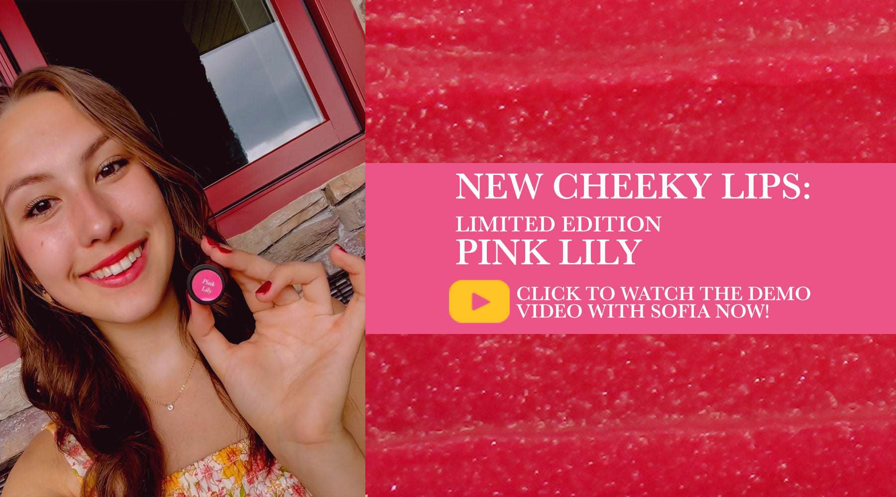 NEW CHEEKY LIPS: LIMITED EDITION PINK LILY